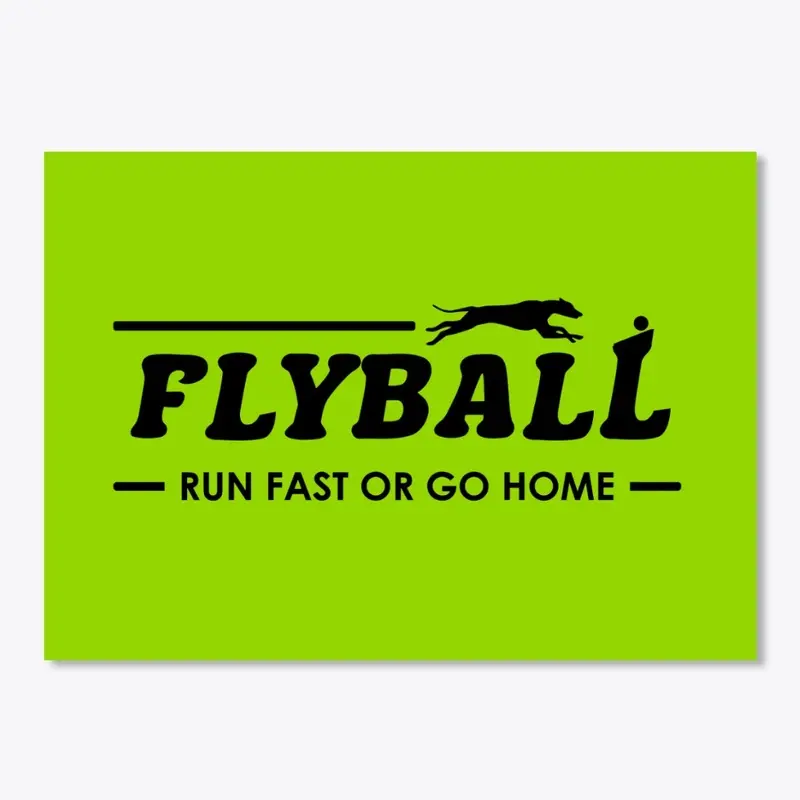 Flyball Run Fast Or Go Home!